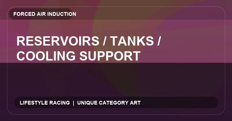 Reservoirs / Tanks / Cooling Support
